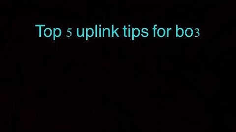 5 Uplink tips and tricks