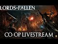 🔴Live - Lords of the Fallen - Co-op Playthrough Part 6