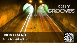 John Legend: All Of Me (Addal Edit)