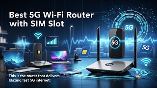 Top 5 Best 5G Wi-Fi Router With Sim Card Slot 2026 This 5G Wi-Fi Router With Sim Slot