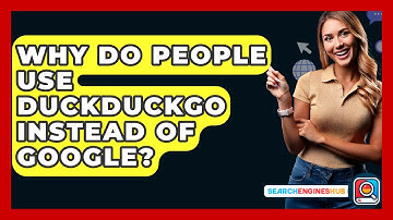 Why Do People Use DuckDuckGo Instead of Google? - SearchEnginesHub.com