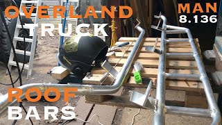 Overland Truck Build. Making Roof bars. MAN 8136 [S1 - Eps. 11]