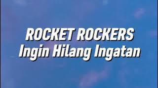 Rocket Rockers - Ingin Hilang Ingatan (Lirik)