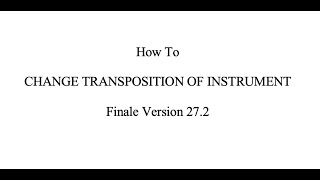 Finale Tutorial: How to Change Transposition of Instrument in Finale Version 27.2