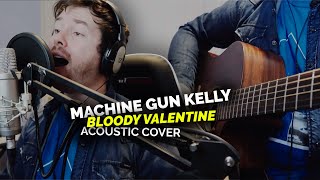 Machine Gun Kelly - Bloody Valentine (Acoustic Cover)