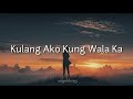 Kulang Ako Kung Wala Ka - Erik Santos (lyrics)