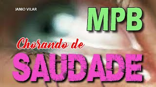 Download Lagu MPB (Seleção) - Chorando de Saudade - Janio Vilar MP3 Download Lagu MPB (Seleção) - Chorando de Saudade - Janio Vilar MP3