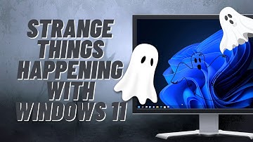 Strange Things Happening With Windows 11