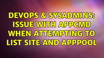 DevOps & SysAdmins: Issue with appcmd when attempting to list site and apppool
