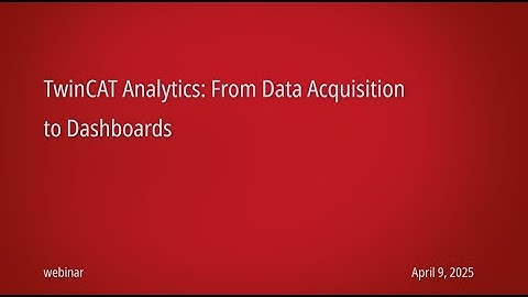 TwinCAT Analytics: From data acquisition to dashboards | Webinar Wednesday, April 2025