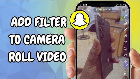 How To Add Filter To A Camera Roll Video On Snapchat - (Easy Guide)