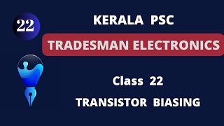CLASS 22| TRADESMAN ELECTRONICS| TRANSISTOR BIASING