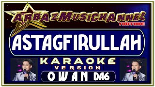 Download lagu Karaoke Dangdut - ASTAGAFIRULLAH - Owan Boalemo