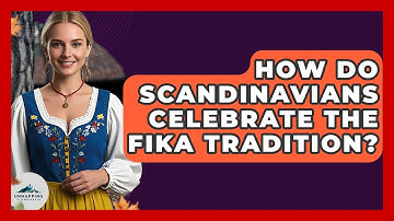 How Do Scandinavians Celebrate The Fika Tradition? - Unmapping Scandinavia