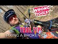 Trail tips bike chain breakall the wrong tools