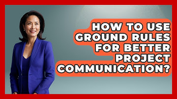 How To Use Ground Rules For Better Project Communication? - The Project Manager Toolkit