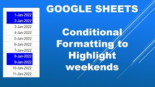 Google sheets Use Conditional Formatting to highlight weekends in a year