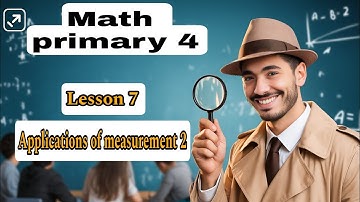 Math primary 4 | Lesson 7 / Applications of measurement 2 اسهل شرح رابعه ماث ترم اول 