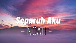 Separuh Aku - Noah (Lagu Lyrics)