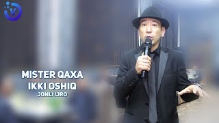 Mister Qaxa - Ikki oshiq | Мистер Каха - Икки ошик (jonli ijro)