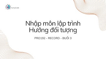 Buổi 3: NHẬP MÔN LẬP TRÌNH HƯỚNG ĐỐI TƯỢNG || PRO192 - FunnyCode