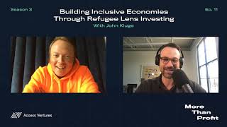 Building Inclusive Economies Through Refugee Lens Investing With John Kluge