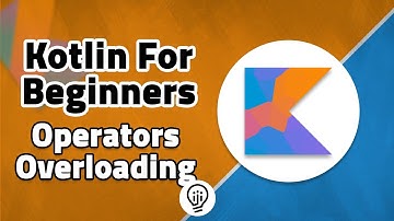 Kotlin For Beginners - Operators Overloading