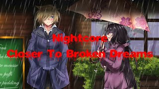 『Nightcore 』Closer To Broken Dreams