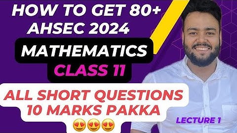 HOW TO GET 80+ in AHSEC 2024 | Class 11 | Most important Questions| Mathematics | Lecture 1