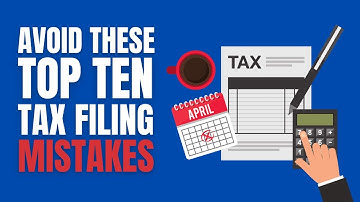 Avoid These Top 10 Tax Filing Mistakes