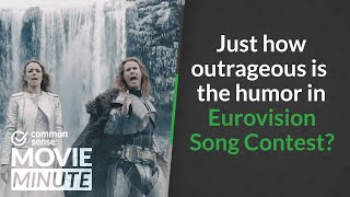 Just how outrageous is the humor in Eurovision Song Contest? | Common Sense Movie Minute
