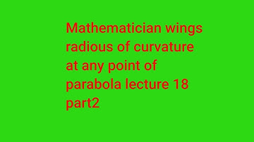How do you find Radius of curvature of a curve,radius of curvature of parabola lecture 18 part2