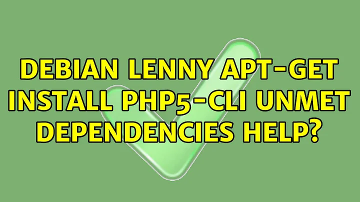 Debian Lenny apt-get install php5-cli Unmet dependencies help?
