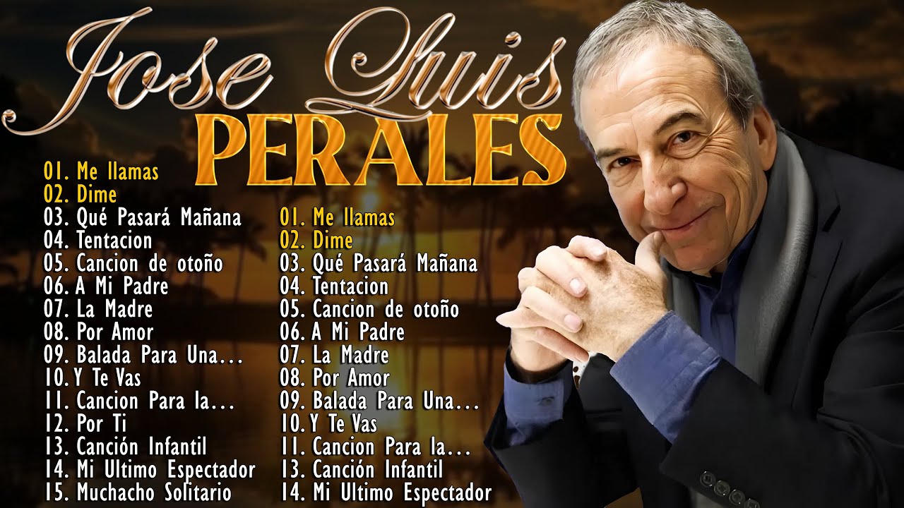 30 Grandes Éxitos José Luis Perales, Sus Mejores Canciones🌹Éxitos Románticos Que Nunca Pasan De Moda