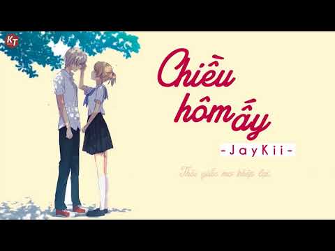 Video Chiều Hôm Ấy - JayKii | MV Lyric HD - youtube