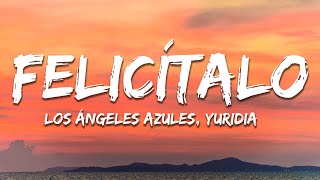 Yuridia, Los Ángeles Azules - Felicítalo (Letra/Lyrics)