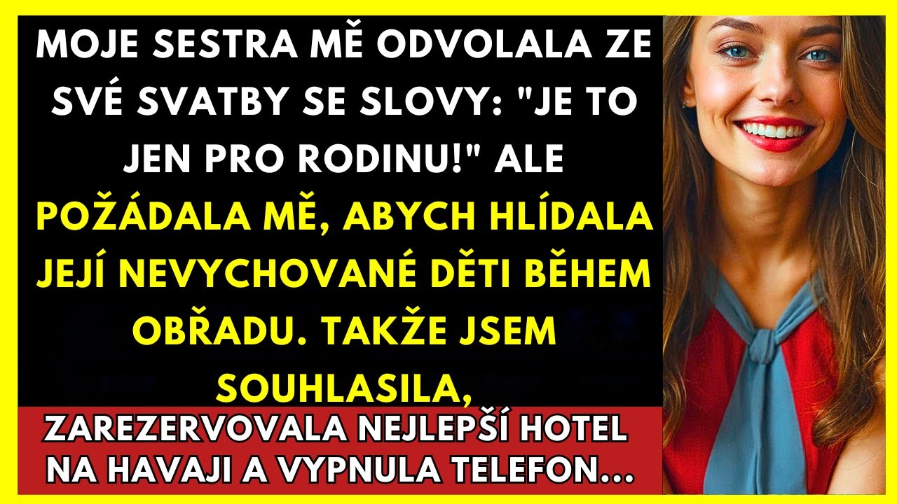 Sestra Mě Nechtěla Na Svatbě, Ale Chtěla, Abych Hlídala Její Nezvedené Děti. Souhlasila Jsem...