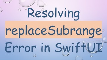 Resolving replaceSubrange Error in SwiftUI