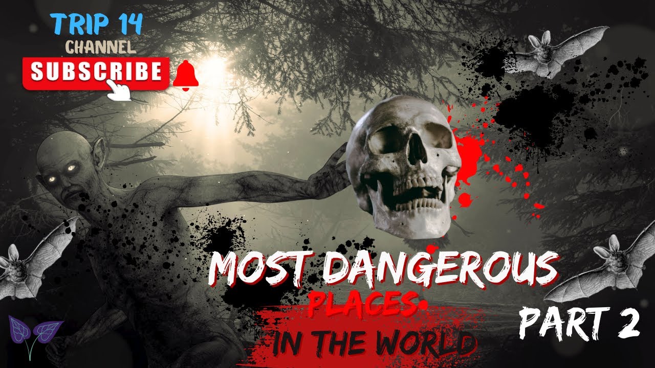 Most Dangerous Places On Earth To Visit ( PART2) - YouTube
