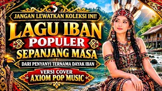 LAGU IBAN POPULER SEPANJANG MASA 🔥 KOLEKSI LAGU DAYAK IBAN TERBAIK 