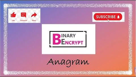 Anagrams || BlueJ || Java || Binary_Encrypt