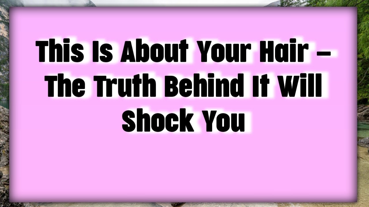 📃This Is About Your Hair — The Truth Behind It Will Shock You