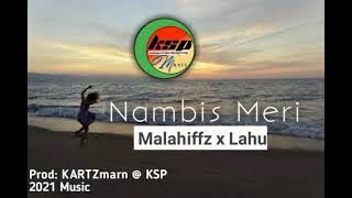 Malahiffz ft. Lahu - Nambis Meri