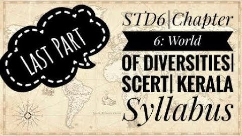 STD 6||Chapter 6: World of Diversities||Kerala Syllabus||SCERT||Last Part