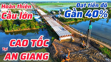 CAO TỐC CHÂU ĐỐC - CẦN THƠ - SÓC TRĂNG TẠI AN GIANG ĐANG THÀNH HÌNH