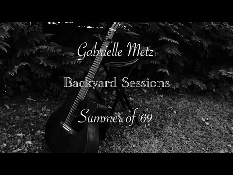 Summer of '69 - Gabrielle Metz (Backyard Sessions)