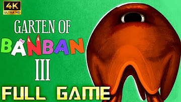 GARTEN OF BANBAN 3 | Full Game 4K Walkthrough | No Commentary