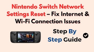 Nintendo Switch Network Settings Reset – Fix Internet & Wi-Fi Connection Issues