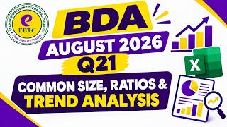 BDA AUGUST 2026 Q21 || COMMON SIZE, FORECASTING & RATIOS