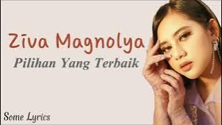 Ziva Magnolya – Pilihan Yang Terbaik (Lirik) || Biarkan ku Pergi Tuk Bahagia